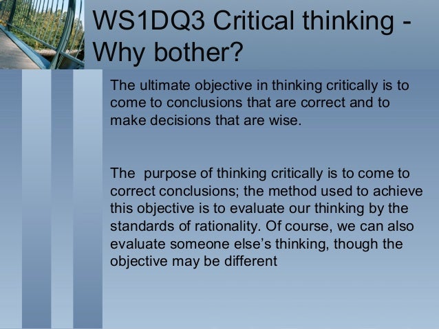 what is the purpose of thinking critically what is the purpose of thinking critically